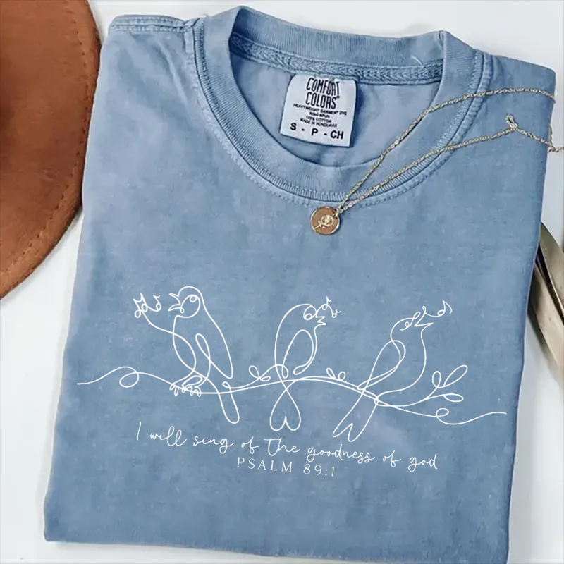 Comfort Colors I Will Sing of the Goodness of God T-shirt