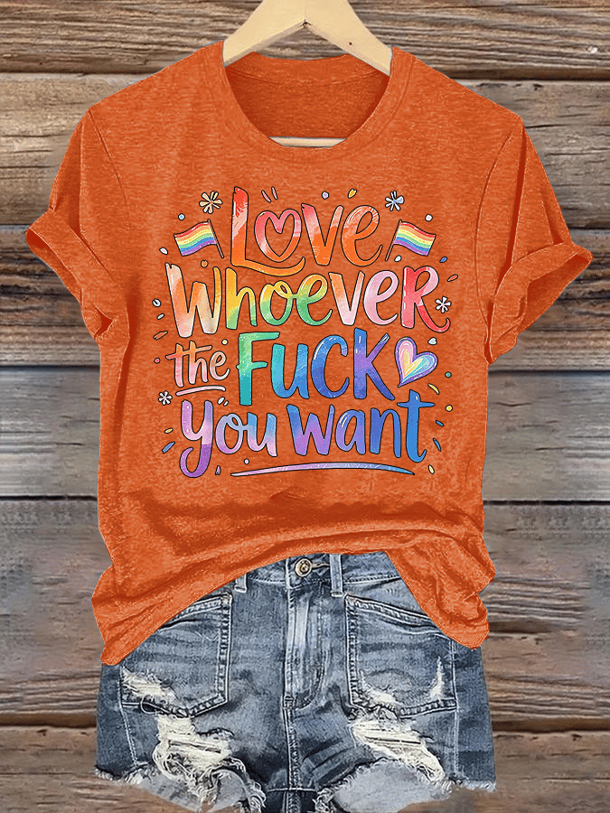 Women's LOVE WHOEVER THE FUCK YOU WANT Print T-Shirt