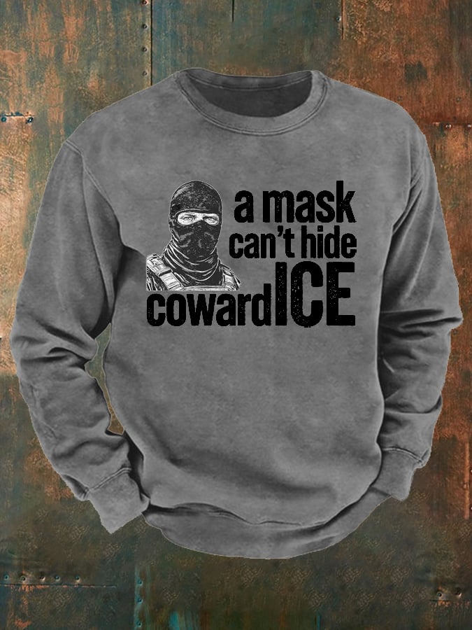 Men's Anti ICE, A Mask Cant Hide Coward ICE Printed Sweatshirt