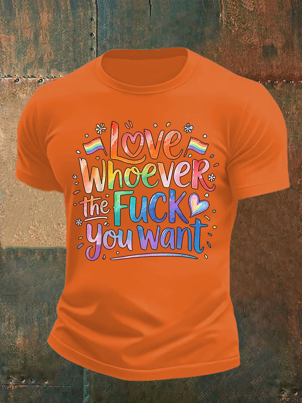 Men's LOVE WHOEVER THE FUCK YOU WANT Print T-Shirt