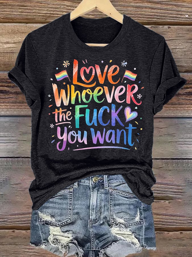 Women's LOVE WHOEVER THE FUCK YOU WANT Print T-Shirt