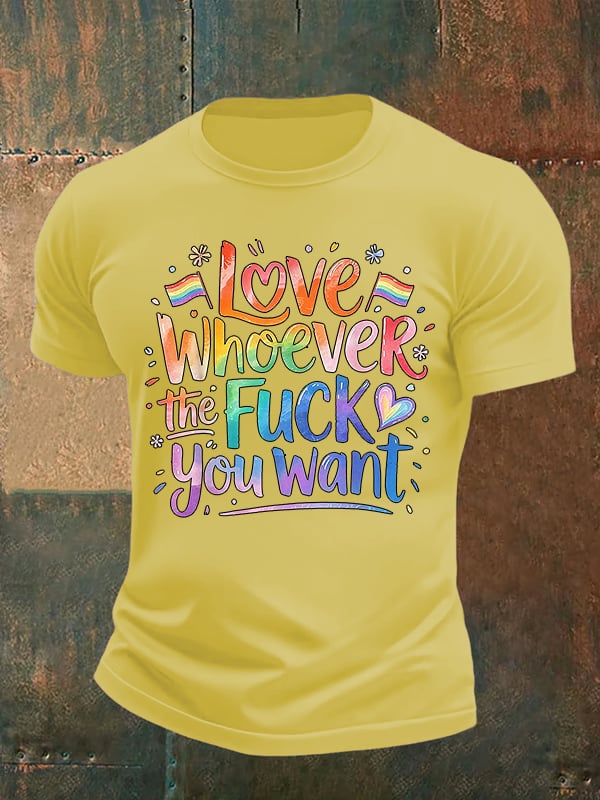 Men's LOVE WHOEVER THE FUCK YOU WANT Print T-Shirt