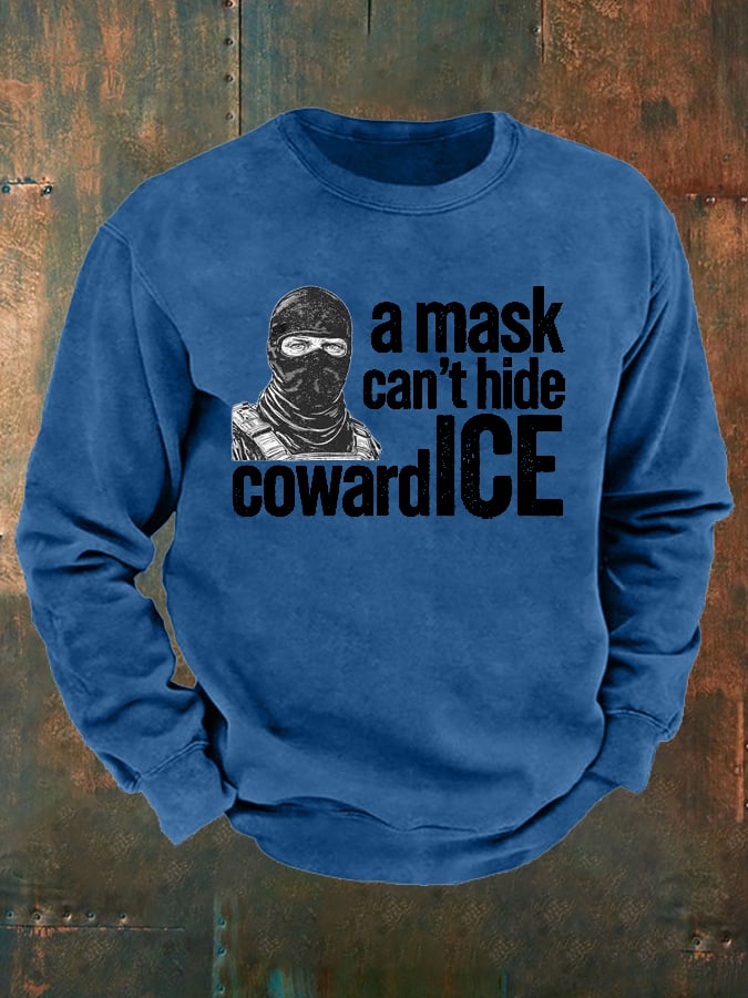 Men's Anti ICE, A Mask Cant Hide Coward ICE Printed Sweatshirt