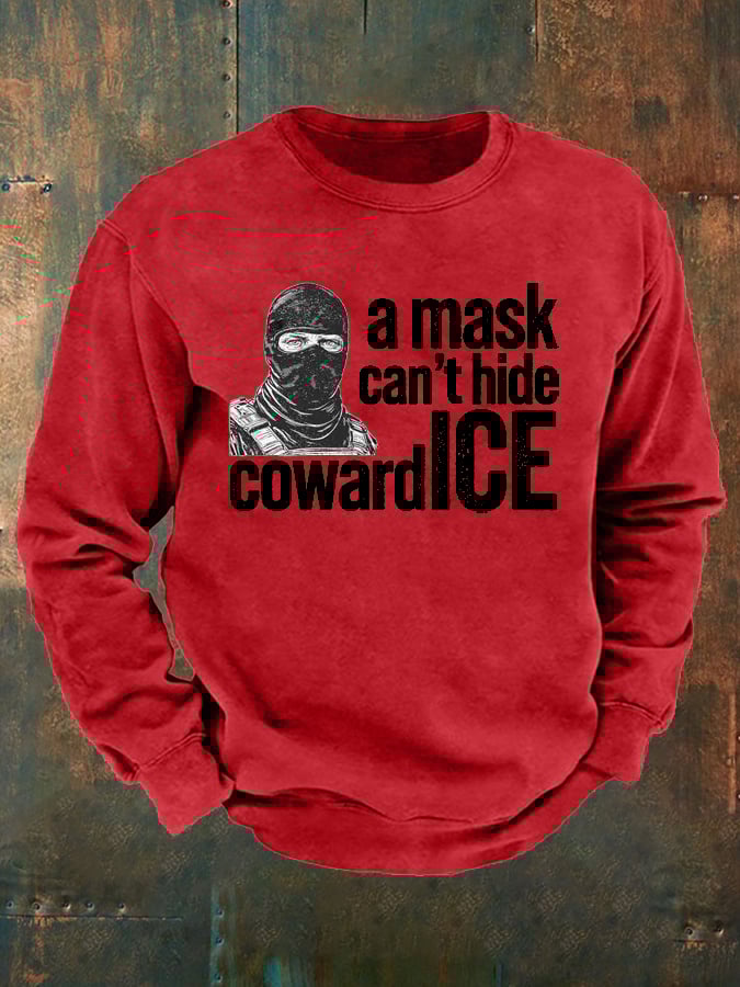 Men's Anti ICE, A Mask Cant Hide Coward ICE Printed Sweatshirt