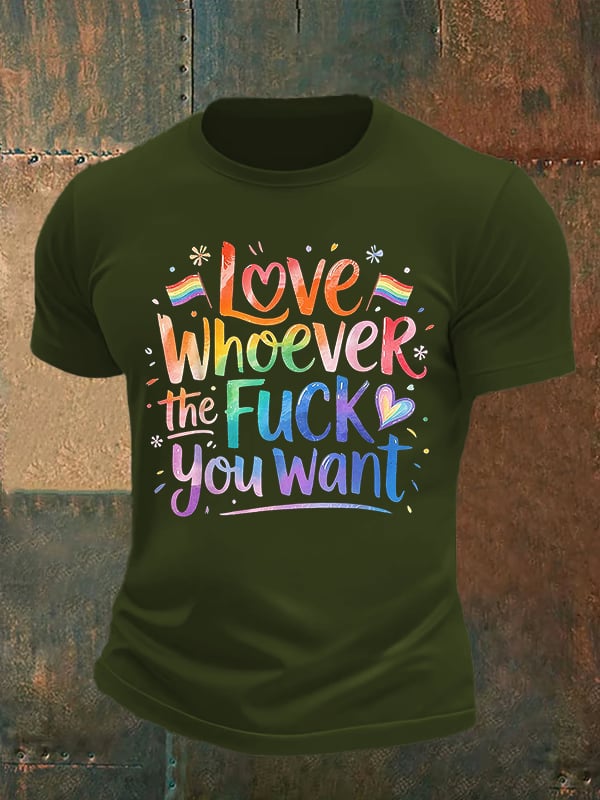 Men's LOVE WHOEVER THE FUCK YOU WANT Print T-Shirt