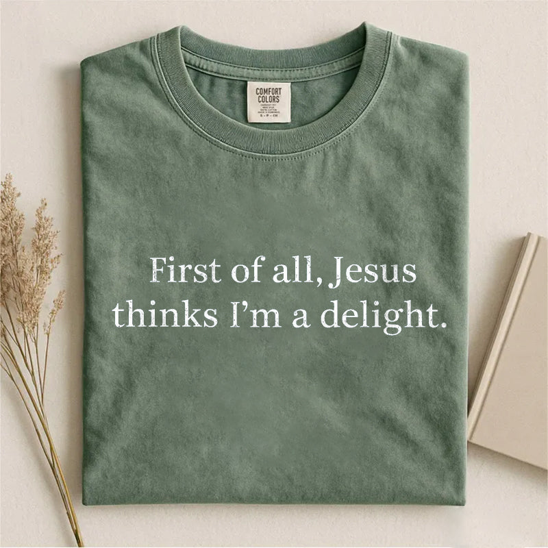 Jesus Thinks I'm A Delight T-shirt