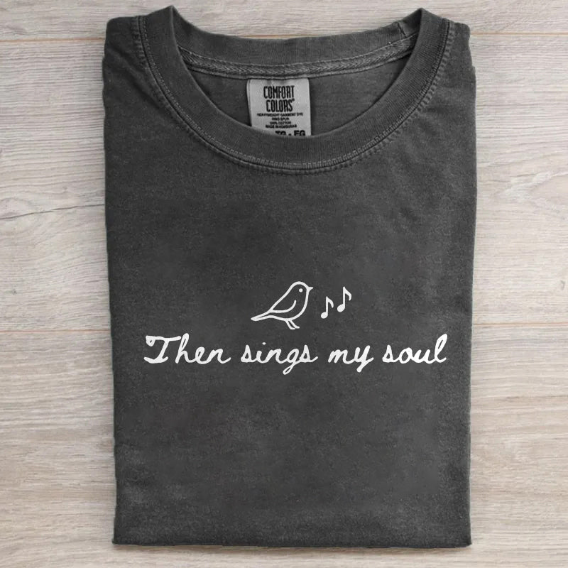 Then Sings My Soul T-shirt