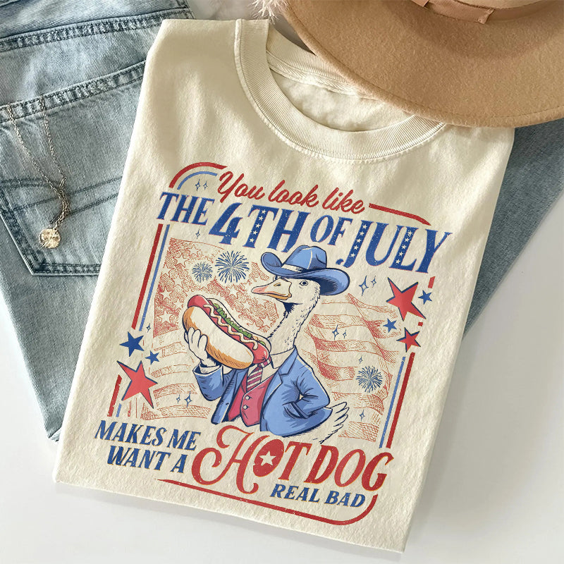 You Look Like The 4th Of July Makes Me Want A Hot Dog Real Bad T-shirt