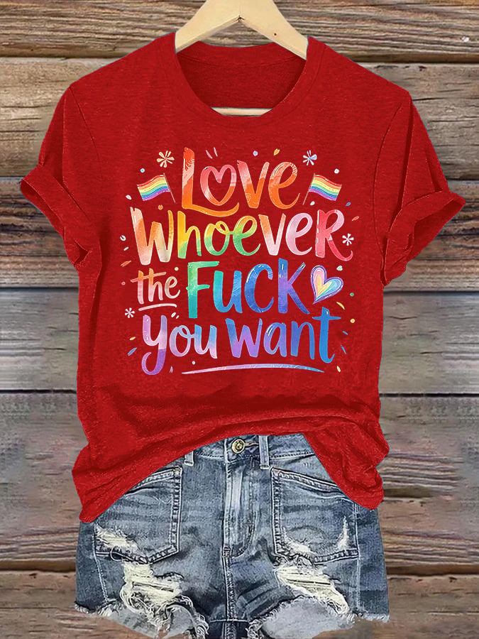 Women's LOVE WHOEVER THE FUCK YOU WANT Print T-Shirt