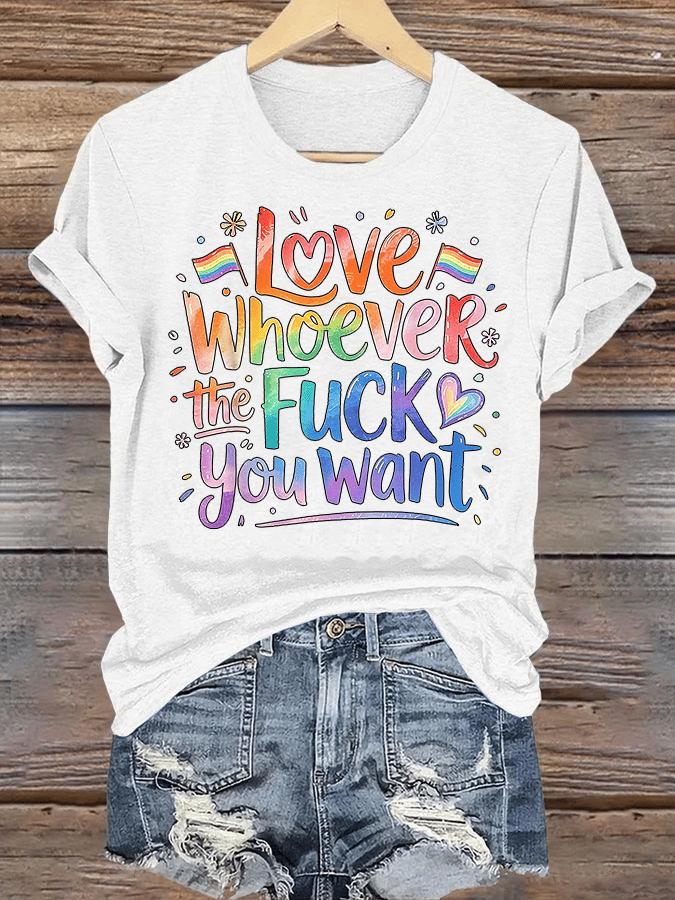 Women's LOVE WHOEVER THE FUCK YOU WANT Print T-Shirt