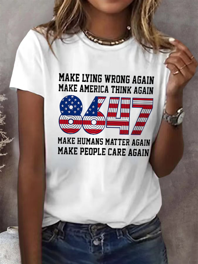 🔥Buy 3 Get 15% Off🔥Retro 8647 Make Lying Wrong Again Make America Think Again Make Humans Matter Again Make People Care Again 8647 Print T-Shirt
