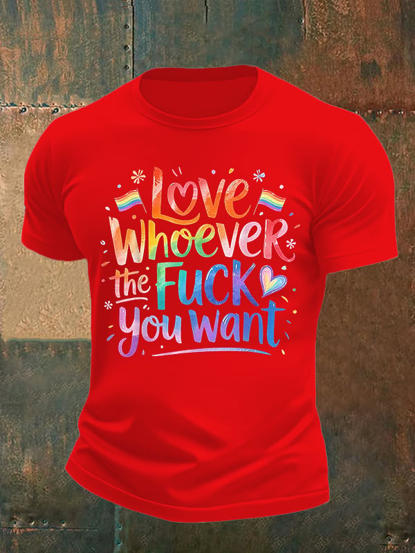 Men's LOVE WHOEVER THE FUCK YOU WANT Print T-Shirt