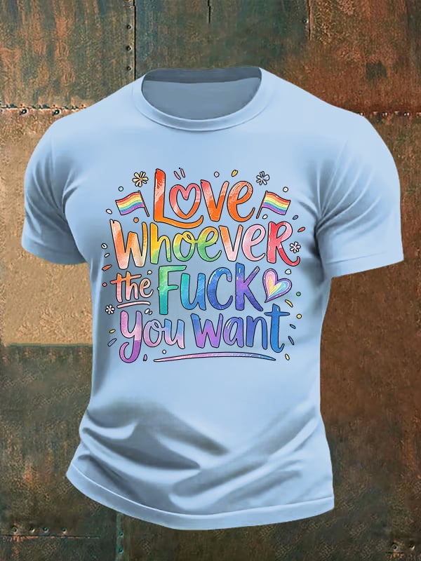 Men's LOVE WHOEVER THE FUCK YOU WANT Print T-Shirt