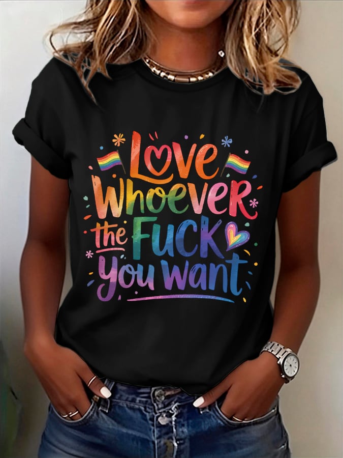 Women's Love Whoever The Fuck You Want Print T-Shirt