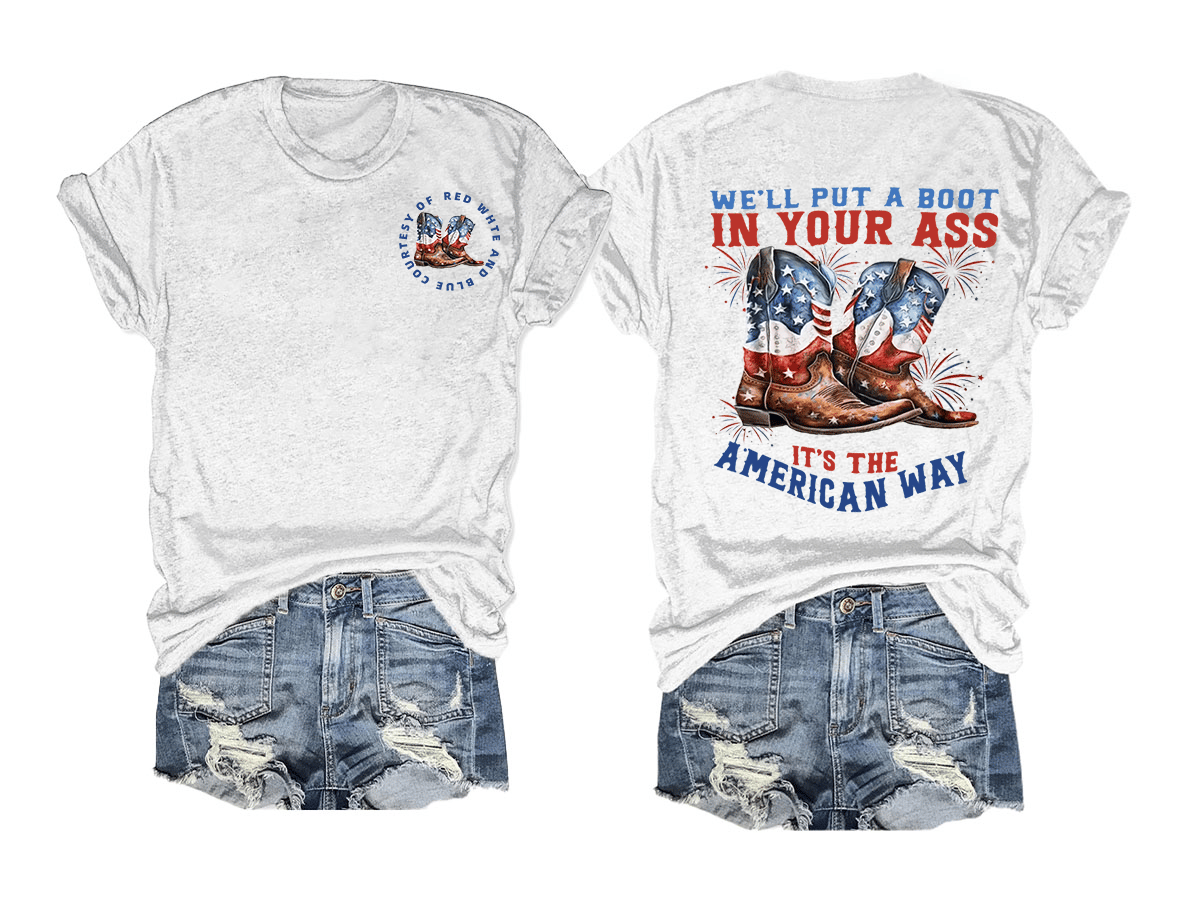 🔥Buy 3 Get 15% Off🔥We’ll put a boot in your ass it’s the American Way  T-Shirt