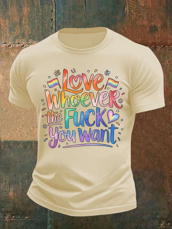 Men's  LOVE WHOEVER THE FUCK YOU WANT Print T-Shirt