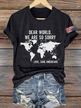 Retro Dear World We Are So Sorry, Love, Sane Americans Print T-Shirt
