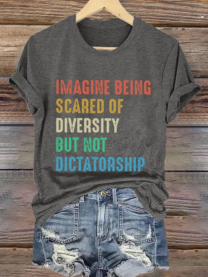 🔥Buy 3 Get 15% Off🔥Retro Imagine Being Scared Of Diversity But Not Dictatorship Print T-Shirt
