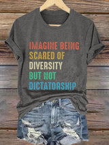 🔥Buy 3 Get 15% Off🔥Retro Imagine Being Scared Of Diversity But Not Dictatorship Print T-Shirt