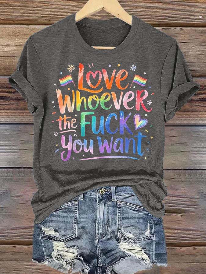 Women's  LOVE WHOEVER THE FUCK YOU WANT Print T-Shirt