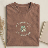 If I Shenan Once I'll Shenanigan Embroidered T-shirt