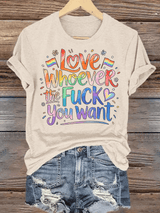 Women's  LOVE WHOEVER THE FUCK YOU WANT Print T-Shirt