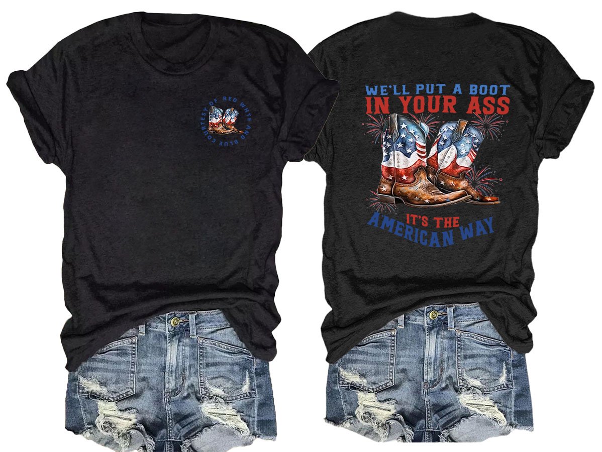 🔥Buy 3 Get 15% Off🔥We’ll put a boot in your ass it’s the American Way  T-Shirt
