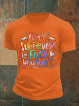 Men's  LOVE WHOEVER THE FUCK YOU WANT Print T-Shirt
