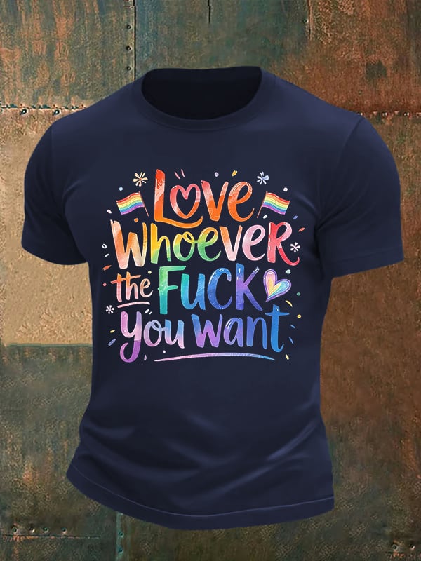 Men's  LOVE WHOEVER THE FUCK YOU WANT Print T-Shirt