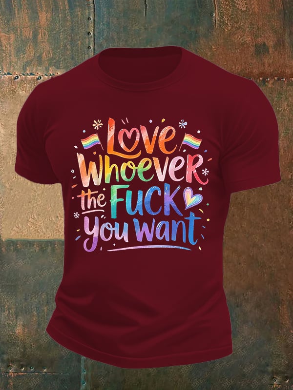 Men's  LOVE WHOEVER THE FUCK YOU WANT Print T-Shirt