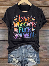 Women's  LOVE WHOEVER THE FUCK YOU WANT Print T-Shirt