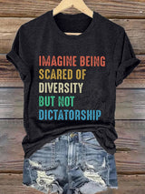 🔥Buy 3 Get 15% Off🔥Retro Imagine Being Scared Of Diversity But Not Dictatorship Print T-Shirt