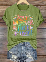 Women's  LOVE WHOEVER THE FUCK YOU WANT Print T-Shirt