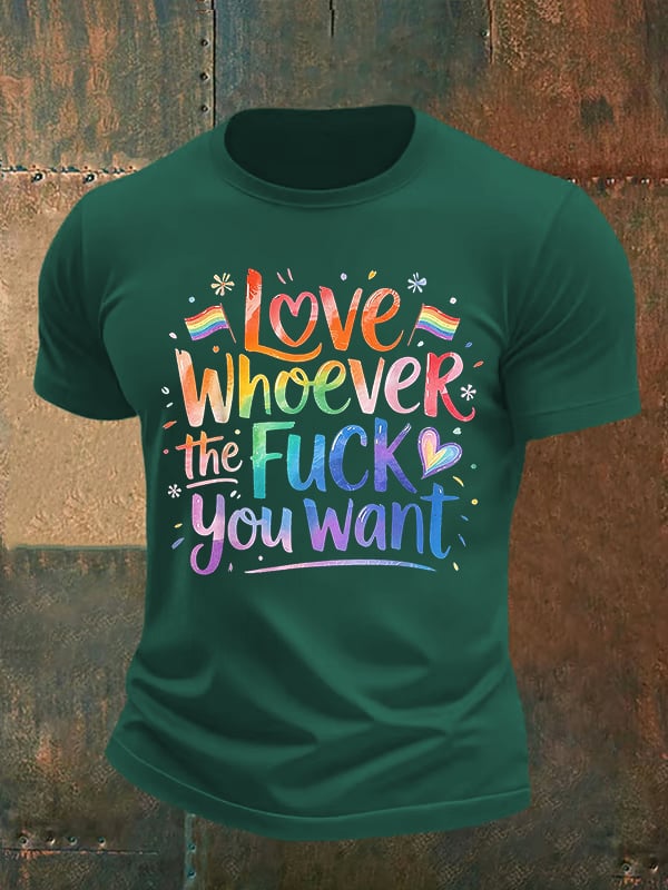 Men's  LOVE WHOEVER THE FUCK YOU WANT Print T-Shirt