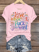Women's  LOVE WHOEVER THE FUCK YOU WANT Print T-Shirt