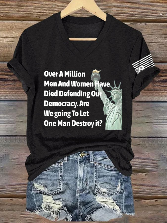 🔥Buy 3 Get 15% Off🔥V-Neck Retro Over A Million Men And Women Have Died Defending Our Democracy.Are We Going To Let One Man Destroy It? Print T-Shirt
