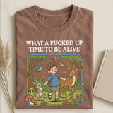 What a F*cked Up Time to Be Alive T-shirt.