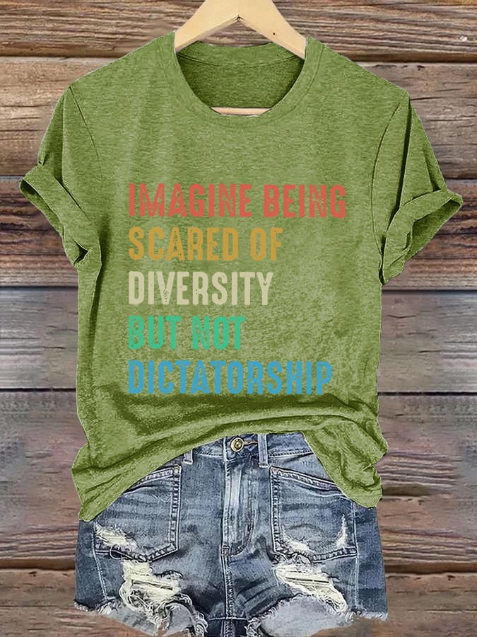 🔥Buy 3 Get 15% Off🔥Retro Imagine Being Scared Of Diversity But Not Dictatorship Print T-Shirt