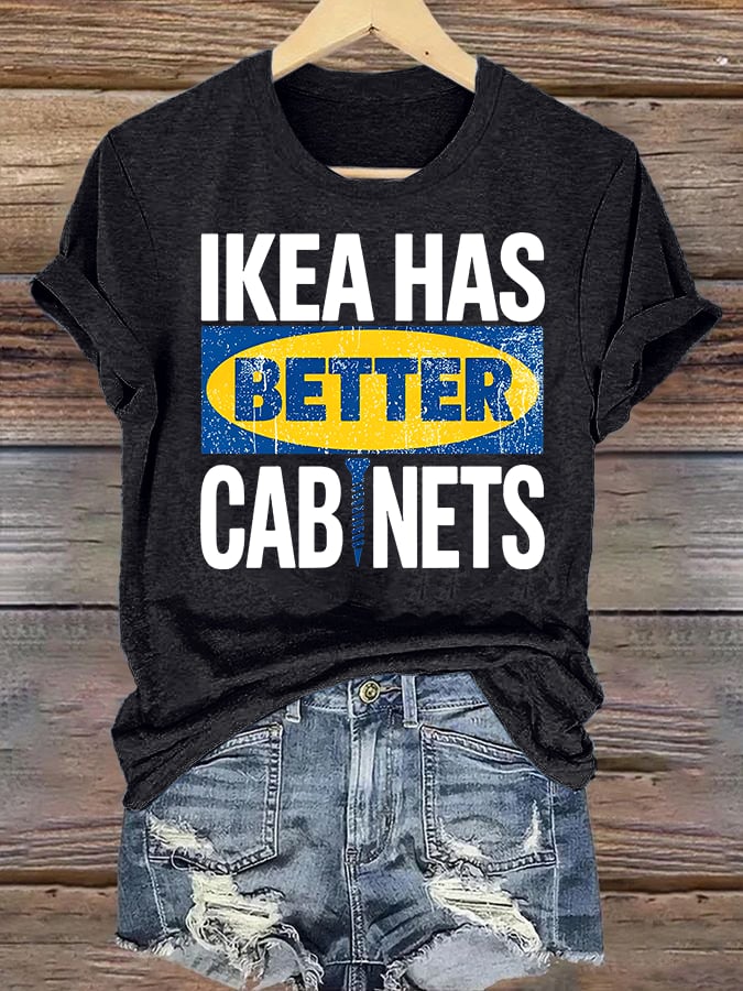 🔥Buy 3 Get 15% Off🔥Women's  Ikea has better cabinet Classic  Print T-Shirt