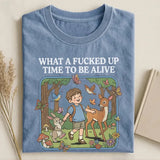 What a F*cked Up Time to Be Alive T-shirt.