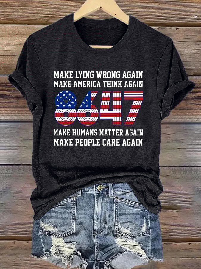 🔥Buy 3 Get 15% Off🔥Retro 8647 Make Lying Wrong Again  Make America Think Again  Make Humans Matter Again  Make People Care Again Print T-Shirt