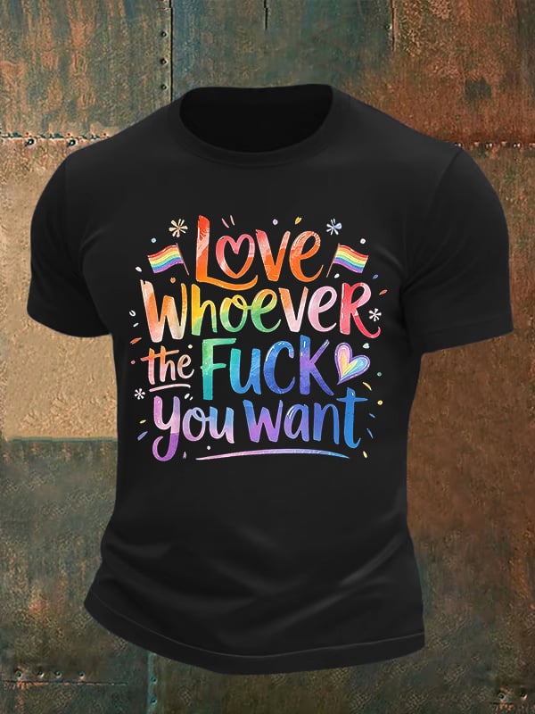 Men's  LOVE WHOEVER THE FUCK YOU WANT Print T-Shirt
