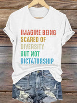 🔥Buy 3 Get 15% Off🔥Retro Imagine Being Scared Of Diversity But Not Dictatorship Print T-Shirt